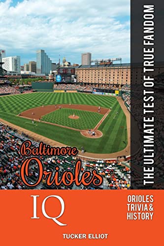Stock image for Baltimore Orioles Iq : The Ultimate Test of True Fandom for sale by Better World Books