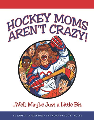 Beispielbild fr HOCKEY MOMS ARENT CRAZY: .WEL zum Verkauf von Off The Shelf