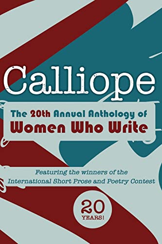 9780988367333: Calliope 2013: The 20th Anthology of Women Who Write