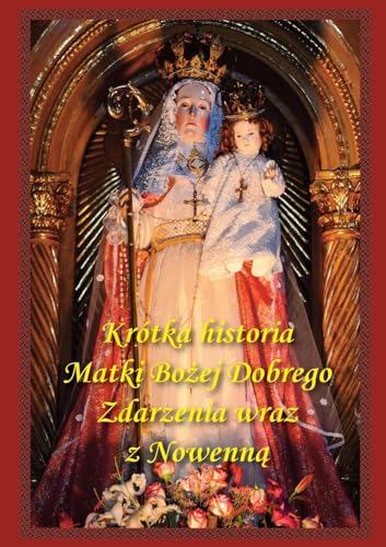 9780988372313: Krtka historia Matki Bożej Dobrego Zdarzenia wraz z Nowenną