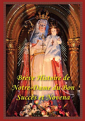 Imagen de archivo de Breve Histoire de Notre Dame du Bon Succes et Neuvaine (French Edition) a la venta por GF Books, Inc.
