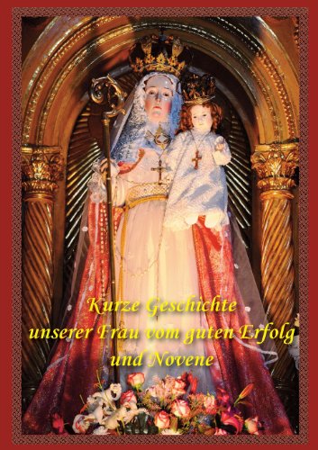 Stock image for Kurze Geschichte Unserer Frau Vom Guten Erfolg und Novene (German Edition) for sale by GF Books, Inc.