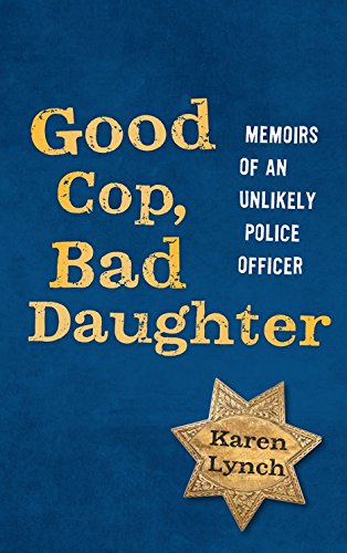 Stock image for Good Cop, Bad Daughter : Memoirs of an Unlikely Police Officer for sale by Better World Books: West