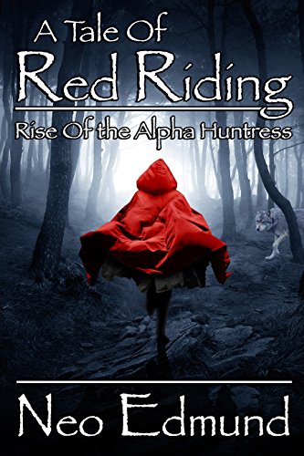Imagen de archivo de A Tale of Red Riding: Rise of the Alpha Huntress a la venta por Bookmans