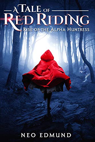 Imagen de archivo de A Tale Of Red Riding Year One Rise of The Alpha Huntress 1 Red Riding Alpha Huntress a la venta por PBShop.store US
