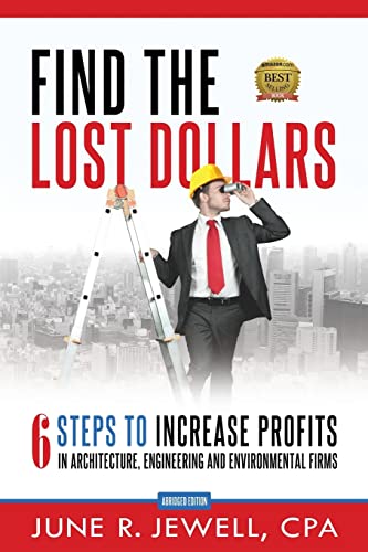 Beispielbild fr Find the Lost Dollars: 6 Steps to Increase Profits in Architecture, Engineering and Environmental Firms - Abridged Version zum Verkauf von Books From California