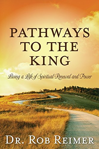 Beispielbild fr Pathways to the King: Living a Life of Spiritual Renewal and Power zum Verkauf von Wonder Book