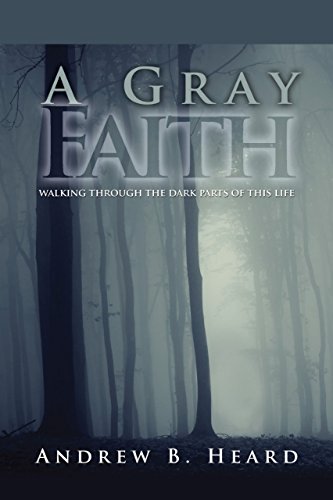 Beispielbild fr A Gray Faith : Walking Through the Dark Parts of This Life zum Verkauf von Better World Books