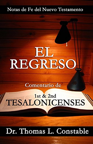 Beispielbild fr El Regreso: Un comentario bblico de 1 y 2 Tesalonicenses (Notas de Fe del Nuevo Testamento) (Spanish Edition) zum Verkauf von Lucky's Textbooks