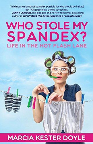 Stock image for Who Stole My Spandex? : Life in the Hot Flash Lane for sale by Better World Books