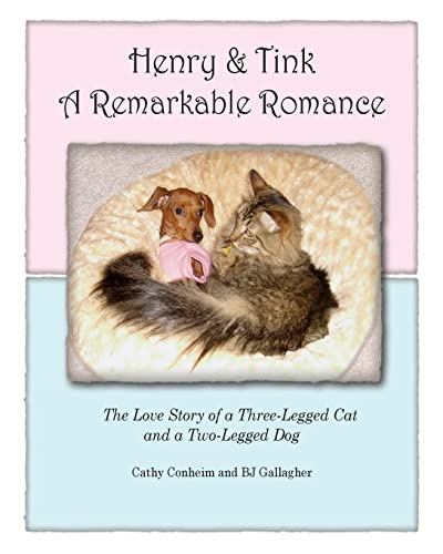 Beispielbild fr Henry and Tink: A Remarkable Romance: The Love Story of a Three-Legged Cat and a Two-Legged Dog zum Verkauf von Reliant Bookstore