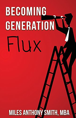 Beispielbild fr Becoming Generation Flux: Why Traditional Career Planning is Dead: How to be Agile, Adapt to Ambiguity, and Develop Resilience zum Verkauf von Lucky's Textbooks