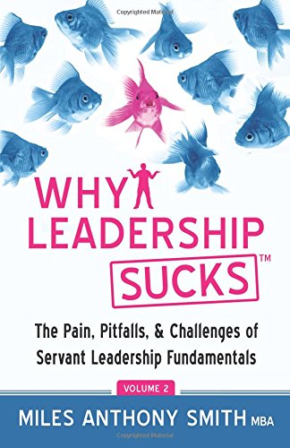 Beispielbild fr Why Leadership Sucks? Volume 2: The Pain, Pitfalls, and Challenges of Servant Leadership Fundamentals zum Verkauf von Lucky's Textbooks