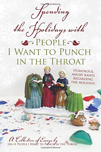 Stock image for Spending The Holidays with People I Want to Punch in the Throat for sale by ThriftBooks-Atlanta