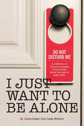 Stock image for I Just Want to Be Alone for sale by Better World Books