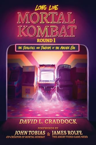 Stock image for Long Live Mortal Kombat: Round 1: The Fatalities and Fandom of the Arcade Era for sale by SecondSale