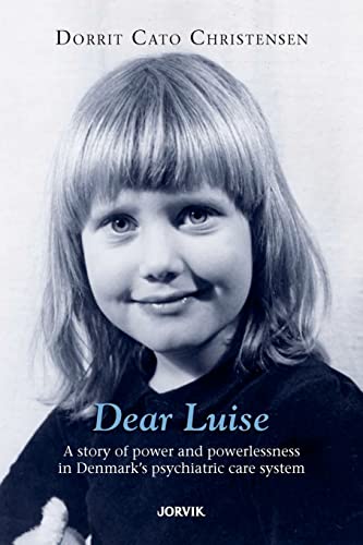 Stock image for Dear Luise: A story of power and powerlessness in Denmark's psychiatric care system for sale by Once Upon A Time Books