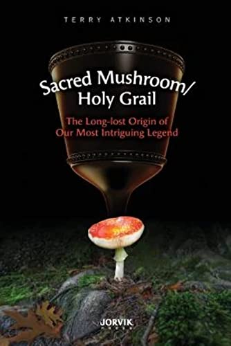 Stock image for Sacred Mushroom/Holy Grail: The Long-lost Origin of Our Most Intriguing Legend for sale by WorldofBooks