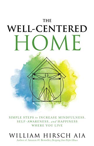 Stock image for The Well-Centered Home: Simple Steps to Increase Mindfulness, Self-Awareness, and Happiness Where You Live for sale by BooksRun