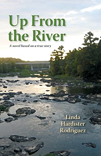 Stock image for Up from the River: A Novel Based on a True Story for sale by Books From California