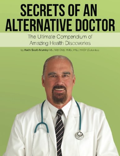 Stock image for Secrets of an Alternative Doctor: The Ultimate Compendium Of Amazing Discoveries for sale by GoldBooks