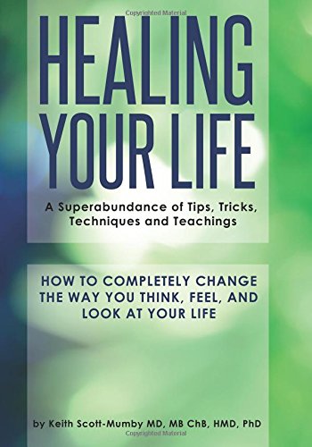Imagen de archivo de Healing Your Life: A Superabundance of Tips, Tricks, Techniques and Teachings to Transform Your Life a la venta por Zoom Books Company