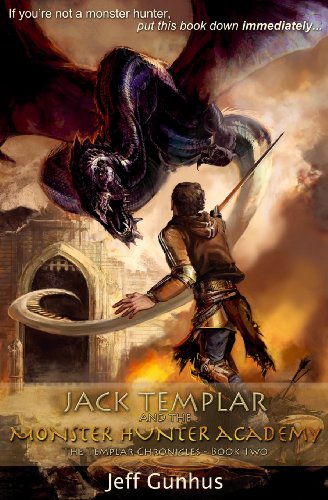 Imagen de archivo de Jack Templar and the Monster Hunter Academy: The Jack Templar Chronicles: Book 2 a la venta por HPB-Emerald