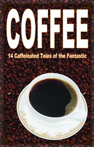Stock image for Coffee: 14 Caffeinated Tales of the Fantastic for sale by Books From California