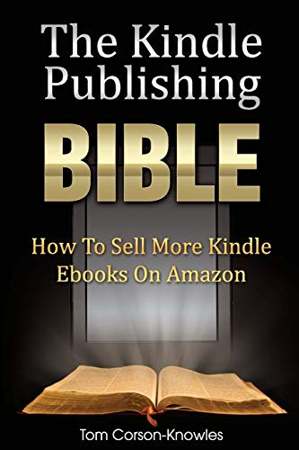 Beispielbild fr The Kindle Publishing Bible: How To Sell More Kindle Ebooks on Amazon (The Kindle Bible) zum Verkauf von Solr Books