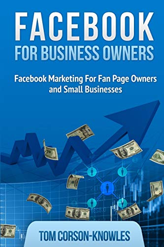 Stock image for Facebook for Business Owners : Facebook Marketing for Fan Page Owners and Small Businesses for sale by Better World Books