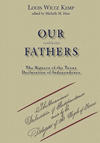 9780988435797: Our Unlikely Fathers: The Signers of the Texas Declaration of Independence