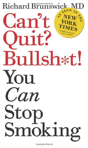 Beispielbild fr Can't Quit? Bullsh*t! You Can Stop Smoking zum Verkauf von ThriftBooks-Atlanta