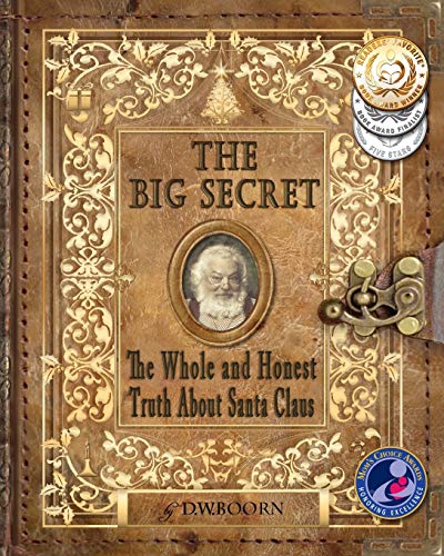 

The Big Secret : The Whole and Honest Truth about Santa Claus