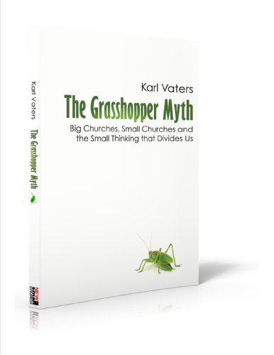 9780988443907: The Grasshopper Myth: Big Churches, Small Churches and the Small Thinking that Divides Us