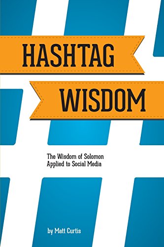 Beispielbild fr Hashtag Wisdom: The Wisdom of Solomon Applied to Social Media zum Verkauf von Bank of Books