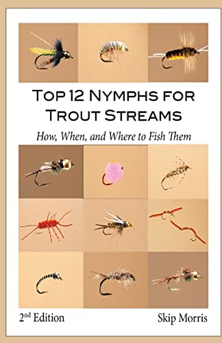 Stock image for Top 12 Nymphs for Trout Streams: How, When, and Where to Fish Them for sale by GreatBookPrices