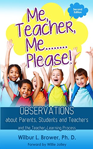 Stock image for Me, Teacher, Me.Please!: Observations about Parents, Students and Teachers and the Teacher-Learning Process for sale by Lucky's Textbooks
