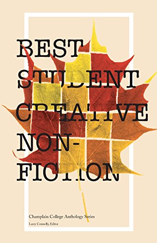 Stock image for Best Student Creative Non-Fiction : Champlain College Anthology Series for sale by Better World Books