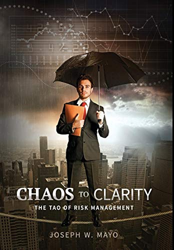 9780988454217: Chaos to Clarity: The Tao of Risk Management
