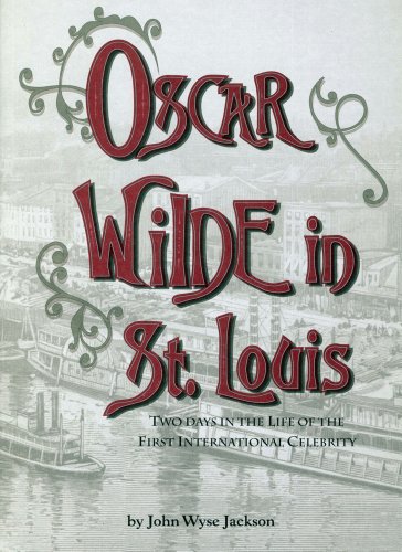 Imagen de archivo de Oscar Wilde in St. Louis: Two Days in the Life of the First International Celebrity a la venta por Kimmies Collection
