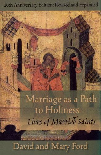 Marriage As a Path to Holiness: Lives of Married Saints, 20th Anniversary Edition: Revised and Ex...