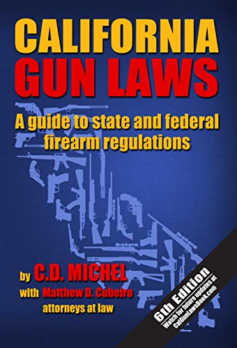 Stock image for California Gun Laws: A Guide to State and Federal Firearm Regulations (2019 Sixth Edition) for sale by ThriftBooks-Dallas