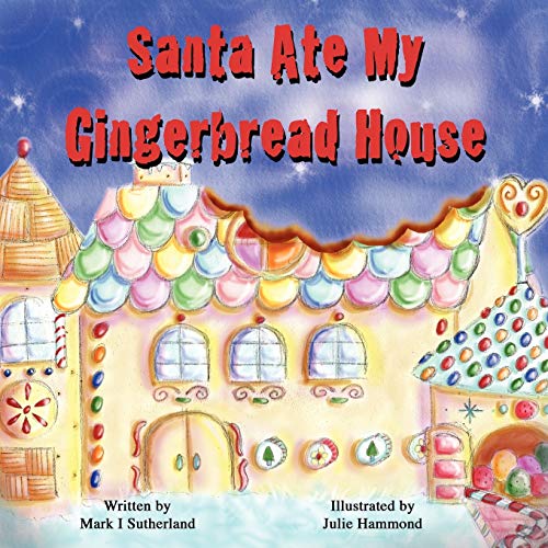 Santa Ate My Gingerbread House (9780988461307) by Sutherland, Mark I