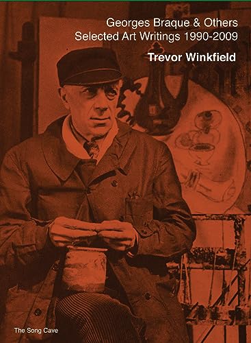 Stock image for Georges Braque and Others: the Selected Art Writings of Trevor Winkfield, 1990-2009 for sale by Better World Books