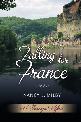 Beispielbild fr Falling for France : A Nancy Milby Foreign Affair zum Verkauf von Better World Books