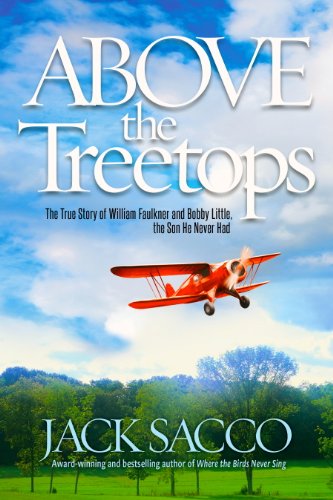 Stock image for Above the Treetops - The True Story of William Faulkner and Bobby Little, the Son He Never Had for sale by ThriftBooks-Dallas