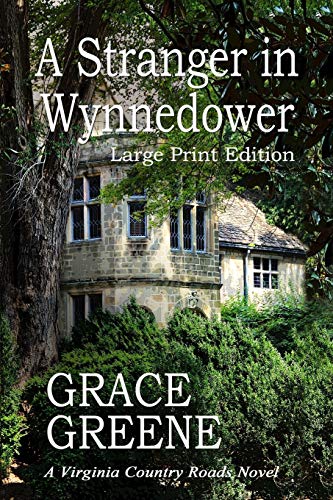 9780988471474: A Stranger in Wynnedower (Large Print): A Virginia Country Roads Novel (Grace Greene's Large Print Books)