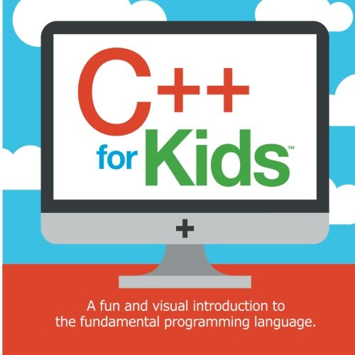 Stock image for C++ for Kids: A fun and visual introduction to the fundamental programming language.: Volume 1 (Programming Fundamentals for Kids) for sale by Greener Books