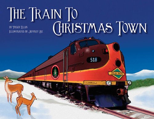 9780988475106: The Train to Christmas Town by Peggy Ellis (2012) Paperback