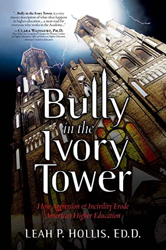 Stock image for Bully in the Ivory Tower: How Aggression and Incivility Erode American Higher Education for sale by ZBK Books